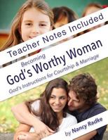 Becoming God's Worthy Woman, Teacher's Notes: Reference Notes for Bgww 1499103905 Book Cover