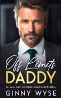 Off Limits Daddy: An Age Gap Second Chance Romance B0CK3QDGMZ Book Cover