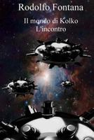 Il mondo di Kolko: l'incontro 1544955340 Book Cover