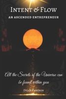 Intent & Flow: An Ascended Entreprenuer 1686024908 Book Cover