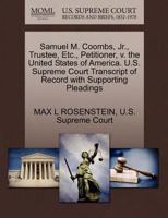 Samuel M. Coombs, Jr., Trustee, Etc., Petitioner, v. the United States of America. U.S. Supreme Court Transcript of Record with Supporting Pleadings 1270341421 Book Cover