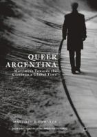 Queer Argentina: Movement Towards the Closet in a Global Time 113758159X Book Cover