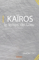 Kaïros, le temps de Dieu (French Edition) 2414521066 Book Cover