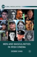 Men and Masculinities in Irish Cinema (Global Masculinities) 1349312398 Book Cover