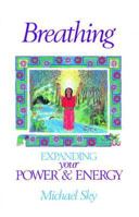 Breathing: Expanding Your Power and Energy 0939680823 Book Cover