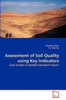 Assessment of Soil Quality using Key Indicators: Case Studies in Rainfed Semiarid Tropics 3639213920 Book Cover