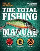 The Total Fishing Manual (Field  Stream): 317 Essential Fishing Skills 1616284870 Book Cover