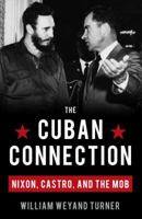 The Cuban Connection: Nixon, Castro, and the Mob 1616147571 Book Cover