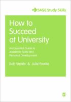 How to Succeed at University: An Essential Guide to Academic Skills and Personal Development 1412947170 Book Cover