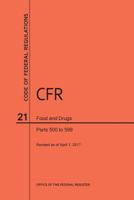 Code of Federal Regulations Title 21, Food and Drugs, Parts 500-599, 2017 1640240691 Book Cover