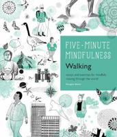 5-Minute Mindfulness: Walking: Essays and Exercises for Mindfully Moving Through the World (Five-Minute Mindfulness) 1592337465 Book Cover