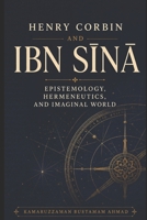 Henry Corbin and Ibn Sīnā: Epistemology, Hermeneutics, and Imaginal World B0H461567S Book Cover