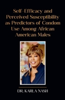 Self-Efficacy and Perceived Susceptibility as Predictors of Condom Use Among African American Males B0G2TRD8XV Book Cover