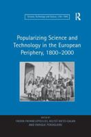 Popularizing Science and Technology in the European Periphery, 1800-2000 (Science, Technology and Culture, 1700-1945) 1138259845 Book Cover