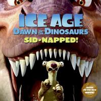 Ice Age: Dawn of the Dinosaurs: Sid-napped! 0061689769 Book Cover