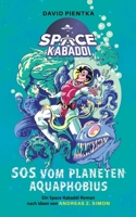 SOS vom Planeten Aquaphobius: Ein Space Kabaddi Roman (German Edition) 3758350603 Book Cover
