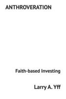 Anthroveration : Faith-Based Investing 1799166538 Book Cover