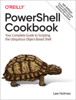Powershell Cookbook: Your Complete Guide to Scripting the Ubiquitous Object-Based Shell 109810160X Book Cover