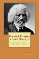 Frederick Douglass y Santo Domingo: Dos Épocas del Expansionismo Imperial Norteamericano 1502379112 Book Cover