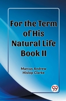For the Term of His Natural Life Book II 9362207419 Book Cover