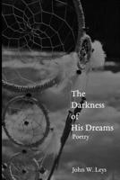 The Darkness of His Dreams: Poetry 1733364501 Book Cover