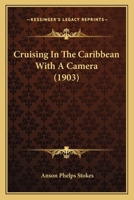 Cruising In The Caribbean With A Camera 1436816661 Book Cover