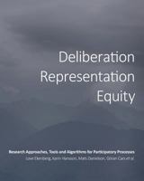 Deliberation, Representation, Equity: Research Approaches, Tools and Algorithms for Participatory Processes 1783743034 Book Cover
