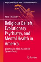 Religious Beliefs, Evolutionary Psychiatry, and Mental Health in America: Evolutionary Threat Assessment Systems Theory 3319524879 Book Cover