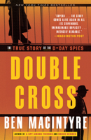 Double Cross: The True Story of the D-Day Spies 1408885417 Book Cover