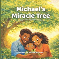 Michael's Miracle Tree: A Little Seeds, Big Lessons Story B0GHJTJFS4 Book Cover