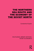 The Northern Sea Route and the Economy of the Soviet North 1032490217 Book Cover