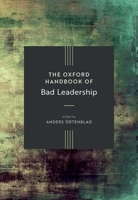 The Oxford Handbook of Bad Leadership 0198958307 Book Cover