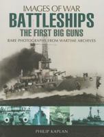 Battleships: The First Big Guns: Rare Photographs from Wartime Archives 1783462930 Book Cover