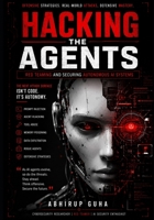 Hacking the Agents: The Red Team Playbook for Breaking Autonomous AI B0HGXQDP96 Book Cover