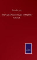 The Grand Pacha's Cruise on the Nile: Volume II 3752502967 Book Cover
