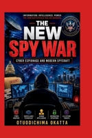 THE NEW SPY WAR: Cyber Espionage and Modern Spycraft B0HK4LCCNS Book Cover