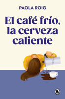 El café frío, la cerveza caliente / Cold Coffee, Warm Beer (Spanish Edition) 8402430260 Book Cover