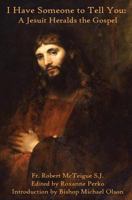 I Have Someone to Tell You: A Jesuit Heralds the Gospel 1514255960 Book Cover