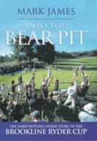 Into the Bear Pit: The Hard-hitting Inside Story of the Brookline Ryder Cup 075350538X Book Cover