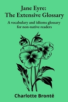 Jane Eyre: The Extensive Glossary: A vocabulary and idioms glossary for non-native readers B0FR2W275F Book Cover