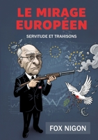 Le Mirage Européen: Servitude et trahisons (French Edition) 2322584932 Book Cover