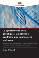 Le syndrome de crise génétique: Un nouveau syndrome aux implications multiples (French Edition) 6207898842 Book Cover