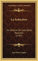 La Séduction: Ou Histoire De Lady Revel... 1274939607 Book Cover