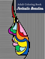 Fantastic Beauties Adult Coloring Book: Women Coloring Book for Adults Featuring a Beautiful Portrait Coloring Pages for Adults Relaxation Flowers and B093C828DD Book Cover