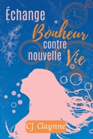 Échange Bonheur contre nouvelle Vie B0C4MRWPRX Book Cover
