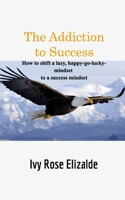 The Addiction to Success 0464322146 Book Cover