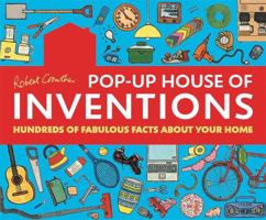 Robert Crowther's Pop-Up House of Inventions: Hundreds of Fabulous Facts About Your Home 0763642533 Book Cover
