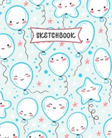 Sketchbook: Kawaii Baloons Sketch Book for Kids | Practice Drawing and Doodling | Sketching Book for Toddlers & Tweens 1671628950 Book Cover