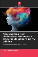 Nem rainhas nem cinderelas: Mulheres e discurso de género na TV pública 6206969878 Book Cover