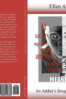 If You Change the Words, You Change the Meaning: An Addict's Struggle to Let Go 0984423362 Book Cover